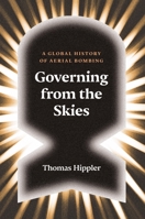 Governing from the Skies: A Global History of Aerial Bombing 1784785954 Book Cover