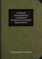 Criminal Jurisprudence Considered in Relation to Mental Organization 1149637552 Book Cover
