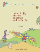 I Want to Fly Like the Cockatoo and Butterfly 1090640145 Book Cover
