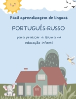 Fácil aprendizagem de línguas Português-Russo para praticar a leitura na educação infantil: Prática de compreensão de leitura crianças - Preparação pa B0CPXY79VP Book Cover