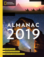 National Geographic Almanac 2019: Hot New Science - Incredible Photographs - Maps, Facts, Infographics  More