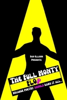 Dan Ellison Presents: The Full Monty Flop, because poetry should bare it all...: because poetry should bare it all... 1736985558 Book Cover