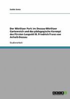 Der W�rlitzer Park im Dessau-W�rlitzer Gartenreich und das p�dagogische Konzept des F�rsten Leopold III. Friedrich Franz von Anhalt-Dessau 3638956350 Book Cover