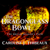 The Dragonglass Bowl: The Dream Walker's Path 0997440724 Book Cover