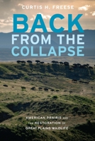 Back from the Collapse: American Prairie and the Restoration of Great Plains Wildlife 1496231325 Book Cover