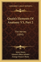 Quain's Elements Of Anatomy V3, Part 2: The Nerves 1160711321 Book Cover