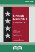 Strategic Leadership: The General's Art [Large Print 16 Pt Edition] 1038758181 Book Cover