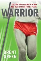 WARRIOR: The Life and Lessons of a Man Who Beat Cancer for 57 Years 0692366296 Book Cover