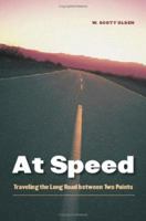 At Speed: Traveling the Long Road between Two Points 0803271670 Book Cover