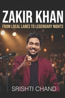 Zakir Khan: From Local Lanes to Legendary Nights (Biography) B0GD1RM4C1 Book Cover