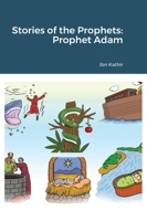 Stories of the Prophets: Prophet Adam with illustrations 1643542915 Book Cover