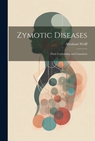 Zymotic Diseases: Their Correlation and Causation 1022103423 Book Cover