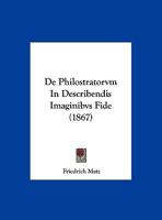 De Philostratorvm In Describendis Imaginibvs Fide (1867) 1167344774 Book Cover