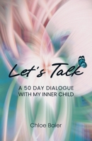 Let's Talk: A 50 Day Dialogue with My Inner Child B0FP3N8DX7 Book Cover