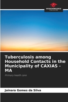 Tuberculosis among Household Contacts in the Municipality of CAXIAS - MA: Primary health care 6206107566 Book Cover