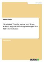 Die digitale Transformation und deren Auswirkung auf Marketingabteilungen von B2B-Unternehmen 3668503907 Book Cover