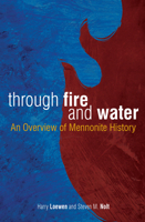 Through Fire & Water: An Overview of Mennonite History