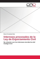 Intereses procesales de la Ley de Enjuiciamiento Civil: Su relación con los intereses moratorios del Código Civil 3659080020 Book Cover