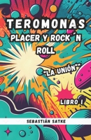 Teromonas, placer y rock ´n roll: La unión (Spanish Edition) B0CVVJT2PV Book Cover