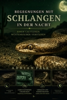 Begegnungen mit Schlangen in der Nacht: Einen lautlosen Wüstenräuber verstehen (German Edition) B0H6NZWTTT Book Cover