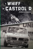 A whiff of Castrol R: Memoirs of a racer B08NWJPFJD Book Cover