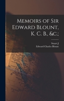 Memoirs of Sir Edward Blount, K. C. B., &C.; - Primary Source Edition 1018133658 Book Cover