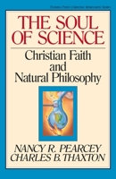 The Soul of Science: Christian Faith and Natural Philosophy (Turning Point Christian Worldview Series) 0891077669 Book Cover