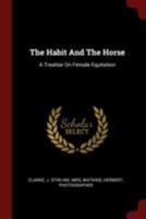 The Habit And The Horse: A Treatise On Female Equitation 1019390824 Book Cover