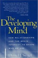 The Developing Mind: Toward a Neurobiology of Interpersonal Experience 1572307404 Book Cover
