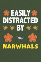 Easily Distracted By Narwhals: A Nice Gift Idea For Narwhals Lovers Boy Girl Funny Birthday Gifts Journal Lined Notebook 6x9 120 Pages 1710169869 Book Cover