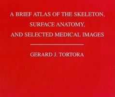 A Brief Atlas of the Skeleton Surface Anatomy, and Selected Medical Images 0673994848 Book Cover