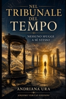 Nel tribunale del tempo: Nessuno sfugge a sé stesso (Atlante Spirituale) (Italian Edition) B0H8FB3CLW Book Cover