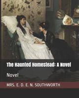 The Haunted Homestead 1512166529 Book Cover