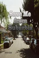 Save Me from Suburbia 136546072X Book Cover