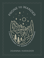 Prone to Wander: A Lenten Journey with Women in the Wilderness 1513814818 Book Cover