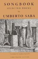 Songbook: The Selected Poems of Umberto Saba 0300181752 Book Cover