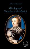 Die Jugend Caterina's de' Medici 3846040126 Book Cover