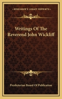 Writings Of The Reverend John Wickliff 116326878X Book Cover