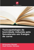 Toxicopatologia da toxicidade induzida pelo fenvalerato em frangos de carne (Portuguese Edition) 620751632X Book Cover