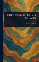 From Pekin to Calais by Land 1023388529 Book Cover