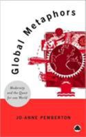Global Metaphors: Modernity and the Quest for One World 0745316530 Book Cover