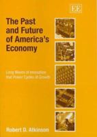 The Past And Future of America's Economy: Long Waves of Innovation That Power Cycles of Growth 1843769557 Book Cover
