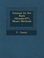 Schl Ssel Zu Der Nach Ollendorff's Neuer Methode ... 1249929032 Book Cover
