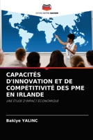 CAPACITÉS D'INNOVATION ET DE COMPÉTITIVITÉ DES PME EN IRLANDE: UNE ÉTUDE D'IMPACT ÉCONOMIQUE 6203489697 Book Cover