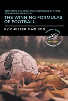 The Winning Formulas of Football: Analyzing the Coaching Techniques of Three Remarkable Managers B0C54GMS3K Book Cover