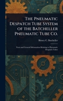 The Pneumatic Despatch Tube System of the Batcheller Pneumatic Tube Co. 1023563916 Book Cover