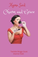 Mama Said Charm and Grace 166419679X Book Cover