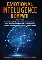 Emotional Intelligence & Empath 2 books in 1: Boost Your EQ, and Improve Your Social Skills while Overcoming Anxiety and Fears with Empathy Effects! B089M6P7KP Book Cover