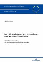 Die �selbstreinigung� Von Unternehmen Nach Kartellrechtsverstoe�en: Die Wiederherstellung Der Vergaberechtlichen Zuverlaessigkeit 3631746075 Book Cover