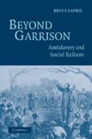 Beyond Garrison: Antislavery and Social Reform 0521605172 Book Cover